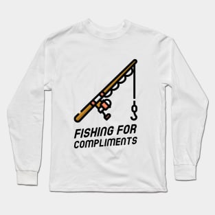 Fishing for Compliments Long Sleeve T-Shirt